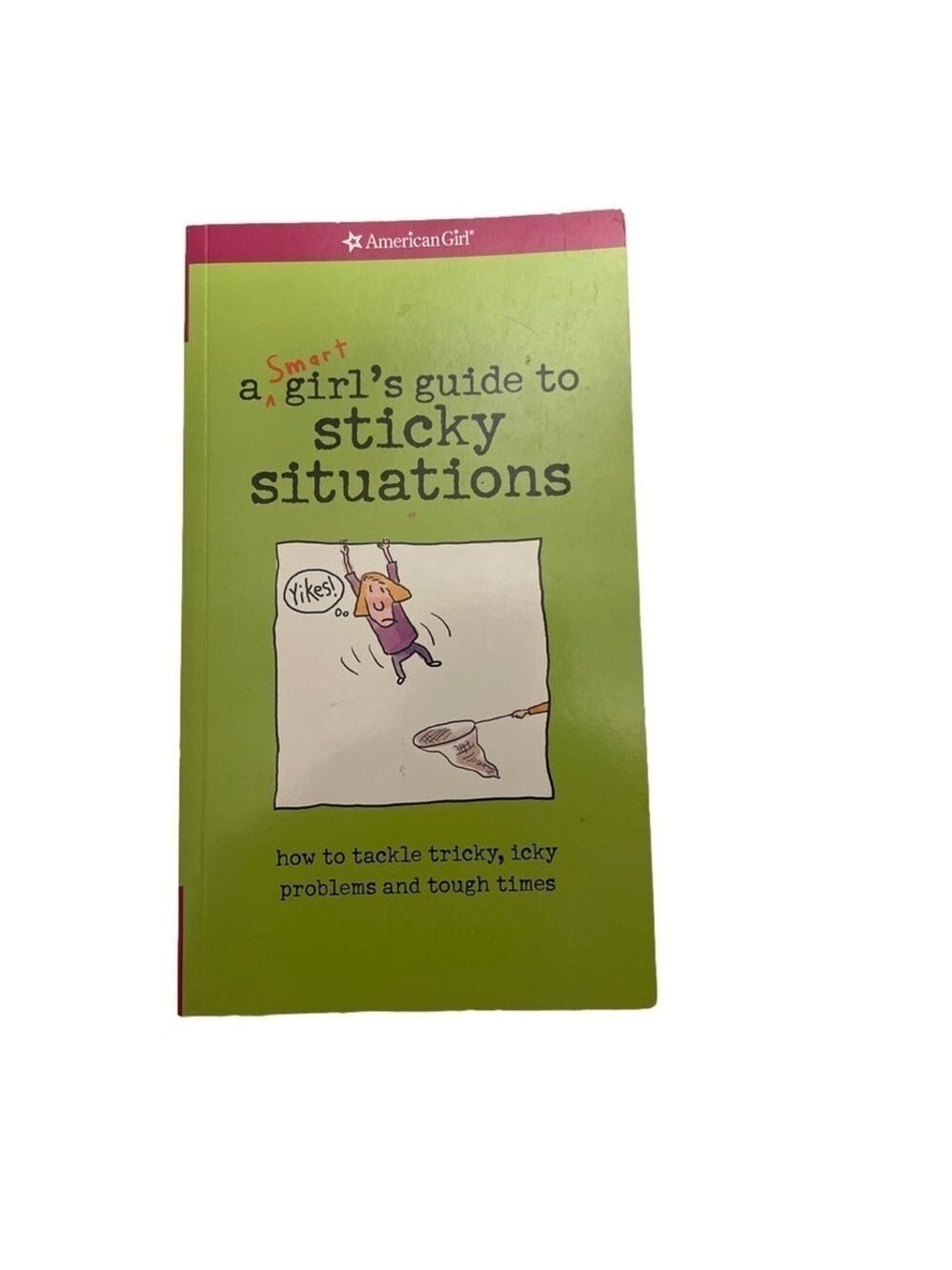 American Girl A Smart Girls Guide To Surviving Sticky Situations. Paperback book